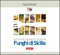 Funghi di Sicilia. Micologia & gastronomia - copertina