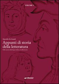 Appunti di storia della letteratura. Dalla nascita della lingua italiana al milleseicento - Marcello De Grandi - copertina