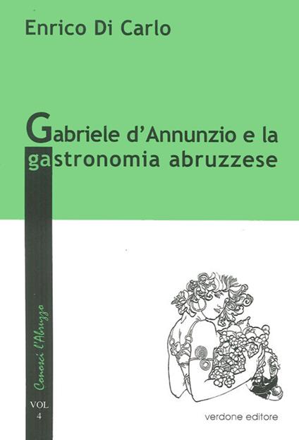 Gabriele d'Annunzio e la gastronomia abruzzese - Enrico Di Carlo - copertina