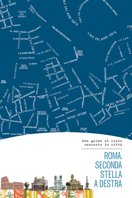 Roma. Seconda stella a destra. Una guida al cielo nascosto in città - Giangiacomo Gandolfi,Nicoletta Lanciano,Francesca Aloisio - copertina