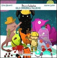 Oliver & Frankenstein e gli orribili alieni - Elisa Sguanci,Hanne Laine - copertina