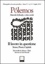 Pólemos. Materiali di filosofia e critica sociale. Il lavoro in questione. Senso, prassi, capitale