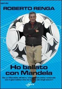 Ho ballato con Mandela - Roberto Renga - copertina