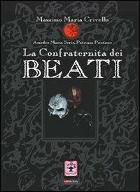 La confraternita dei beati. Racconto storico popolare moderno - Massimo M. Crivello,Amedeo Serio,Patrizia Pantano - copertina