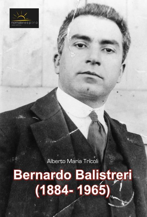 Bernardo Balistreri (1884-1965) - Alberto Maria Tricoli - copertina