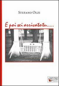 E poi sei arrivato tu... - Stefano Olzi - copertina