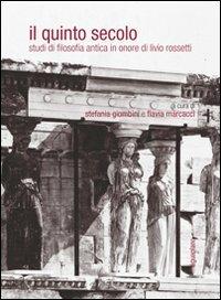 Il quinto secolo. Studi di filosofia antica in onore di Livio Rossetti. Ediz. multilingue - copertina