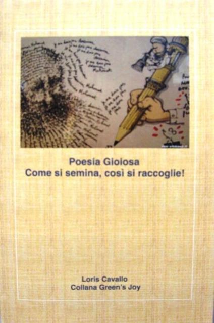 Poesia gioiosa. Come si semina, così si raccoglie - Loris Cavallo - copertina