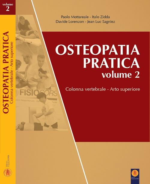 Osteopatia pratica. Vol. 2: Arti superiori. Colonna vertebrale - Paolo Mottareale,Italo Zidda,Davide Lorenzon - copertina