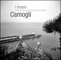 I dream Camogli - Federica De Angeli,Francesca Paladini - copertina