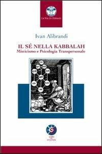 Il sé nella Kabbalah. Misticismo e psicologia transpersonale - Ivan Alibrandi - copertina