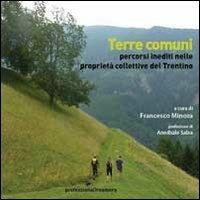 Terre comuni. Percorsi inediti nelle proprietà collettive del Trentino - copertina