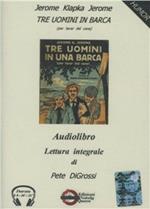 Tre uomini in barca (per tacer del cane). Audiolibro. CD Audio formato MP3