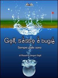 Golf, sesso e bugie - Massimo Gregori Grgic - ebook