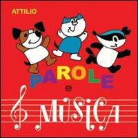 Parole e musica. Con CD Audio - Attilio - copertina