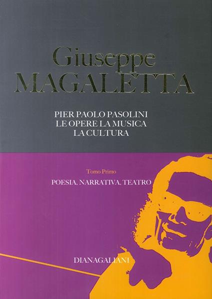 Pier Paolo Pasolini. Le opere, la musica, la cultura. Vol. 1: Poesia, narrativa, teatro. - Giuseppe Magaletta - copertina