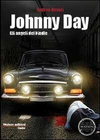 Gli angeli del kindle. Johnny Day - Andrea Decori - copertina