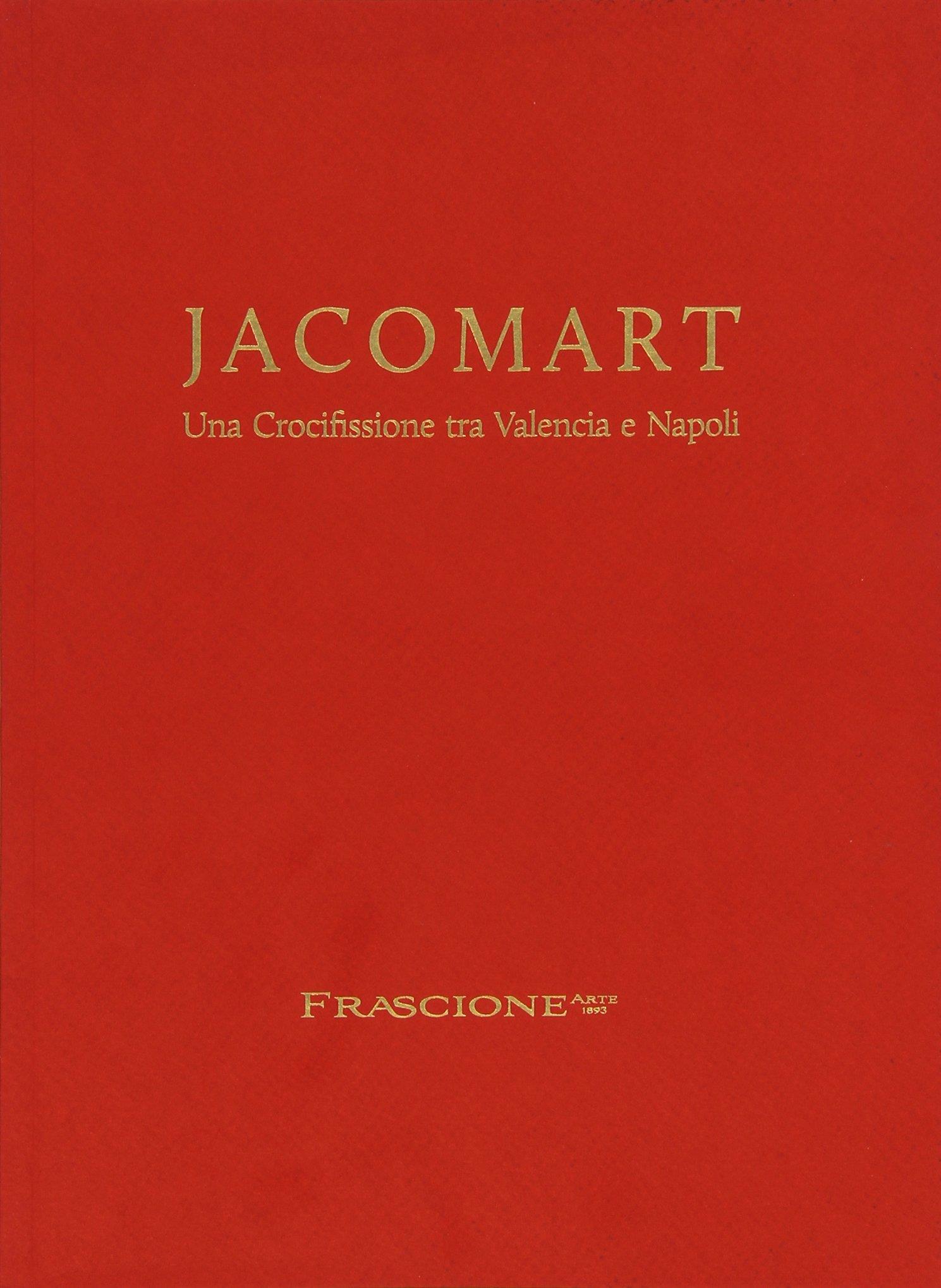 Jacomart. Una Crocifissione tra Valencia e Napoli. Ediz. italiana e inglese