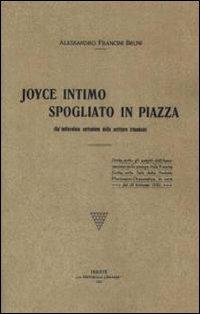 Joyce intimo spogliato in piazza. Un'indiavolata caricatura dello scrittore irlandese - Bruno A. Francini - copertina