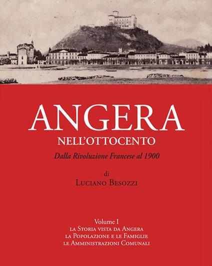 Angera nell'Ottocento. Vol. 1: Dalla Rivoluzione francese al 1900 - Luciano Besozzi - copertina