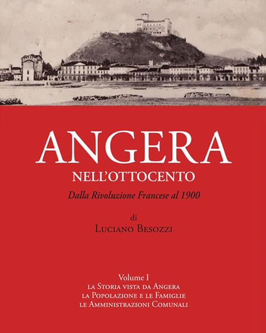 Angera nell'Ottocento. Vol. 1: Dalla Rivoluzione francese al 1900 - Luciano Besozzi - copertina