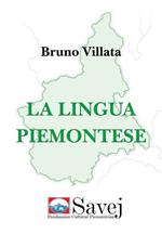 La lingua piemontese. Fonologia, morfologia, sintassi formazione delle parole
