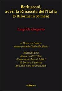 Berlusconi, avvii la rinascita dell'Italia (5 riforme in 36 mesi) - Luigi De Gregorio - copertina
