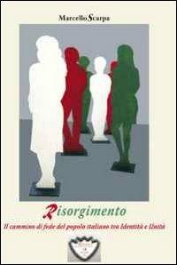 Risorgimento. Il cammino di fede del popolo italiano tra identità e unità - Marcello Scarpa - copertina