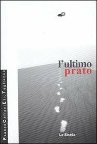 L' ultimo prato - Franco Coffani,Elio Tagliabue - copertina