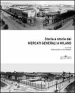 Storia e storie dei mercati generali a Milano