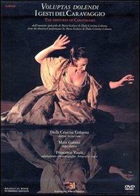 Voluptas dolendi. I gesti del Caravaggio. Con DVD. Ediz. italiana e inglese - copertina
