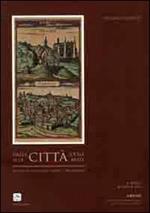Dalla città ideale alla città reale. Le vedute di Urbino tra XVI e XIX secolo. Catalogo della mostra( Urbino, 6 aprile-30 aprile 2012)