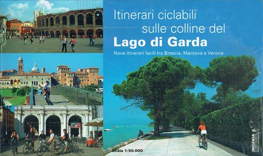 Itinerari ciclabili sulel colline del lago di Garda. Nove itinerari facili tra Brescia, Mantova e Verona - copertina