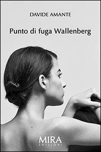 Punto di fuga Wallenberg - Davide Amante - copertina