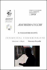 Maurizio Cucchi. Il viaggiatore di città. Con DVD - Vincenzo Pezzella,Maurizio Cucchi - copertina