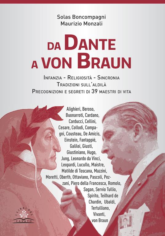 Da Dante a von Braun. Infanzia, religiosità sincronia, precognizione e segreti di 39 maestri di vita - Solas Boncompagni,Maurizio Monzali - copertina