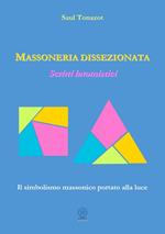 Massoneria dissezionata. Scritti latomistici