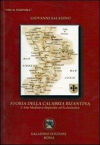 Storia della Calabria bizantina. L'alto medioevo imperiale ed ecclesiastico - Giovanni Saladino - copertina