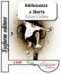 Adolescenza e libertà-Ce la posso fare - Elvira Collura - ebook
