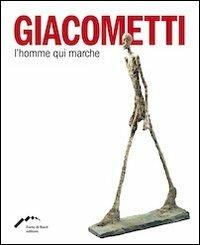Giacometti. L'homme qui marche. Ediz. multilingue - copertina