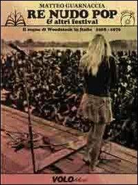 Re Nudo pop & altri festival. Il sogno di Woodstock in Italia. 1968-1976. Con CD Audio. Con DVD - Matteo Guarnaccia - copertina