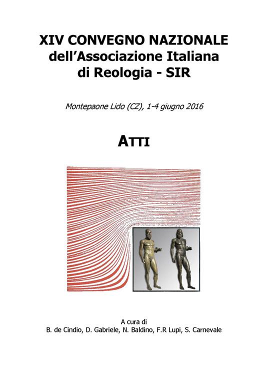 XIV convegno nazionale dell'associazione italiana di reologia SIR. Atti (Montepaone Lido, 1-4 giugno 2016). Ediz. italiana e inglese - copertina