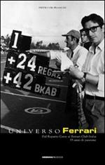 Universo Ferrari. Dal reparto corse al Ferrari Club Italia. 33 anni di passione