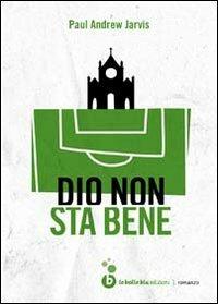 Dio non sta bene - Paul Andrew Jarvis - copertina