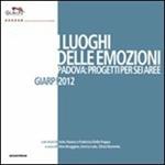 I luoghi delle emozioni. Padova: progetti per sei aree