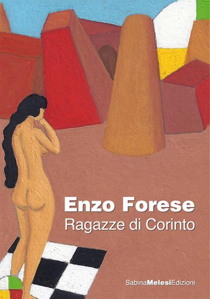 Enzo Forese. Ragazze di Corinto. Ediz. multilingue - Elena Pontiggia - copertina