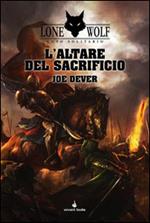 L'altare del sacrificio. Lupo Solitario. Serie Kai. Vol. 4