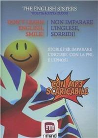 Non imparare l'inglese, sorridi! Storie per imparare l'inglese con la PNL e l'ipnosi - The English Sisters - copertina