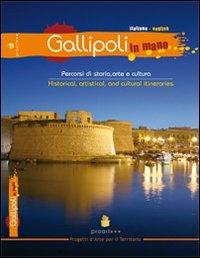 Gallipoli in mano. Percorsi di storia, arte e cultura. Ediz. italiana e inglese - Marco De Paola,Marco Mazzeo,Alberto Nutricati - copertina