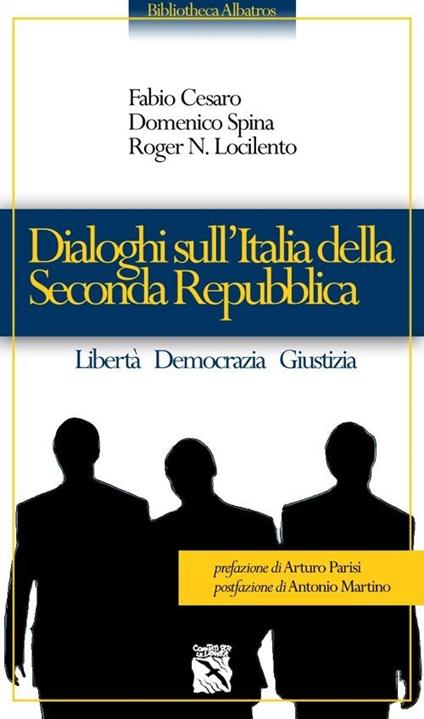 Dialoghi sull'Italia della seconda Repubblica - Fabio Cesaro,Domenico Spina,Roger Locilento - copertina